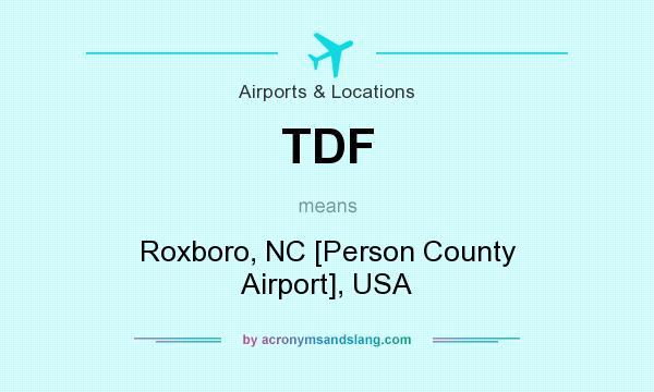 What does TDF mean? It stands for Roxboro, NC [Person County Airport], USA