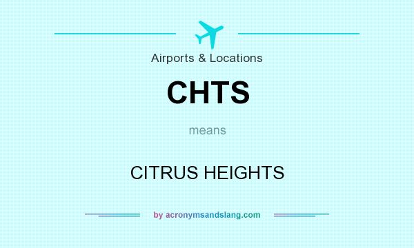 What does CHTS mean? It stands for CITRUS HEIGHTS