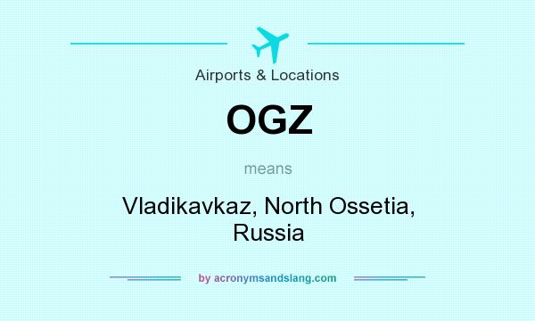What does OGZ mean? It stands for Vladikavkaz, North Ossetia, Russia