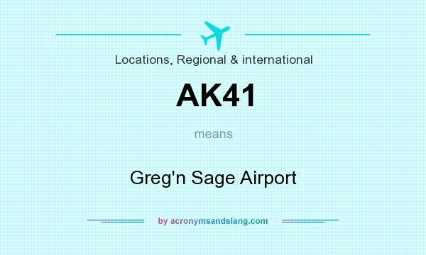 What does AK41 mean? It stands for Greg`n Sage Airport