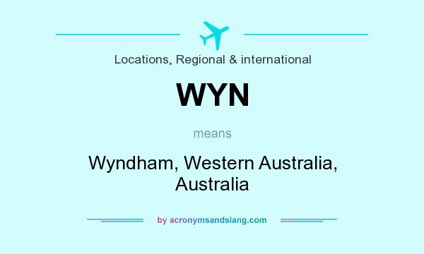 What does WYN mean? It stands for Wyndham, Western Australia, Australia