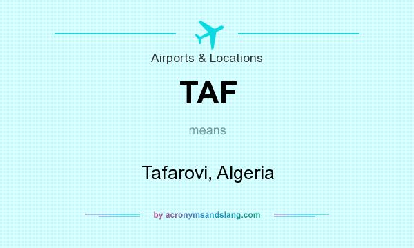 What does TAF mean? It stands for Tafarovi, Algeria