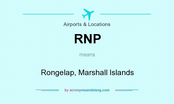 What does RNP mean? It stands for Rongelap, Marshall Islands
