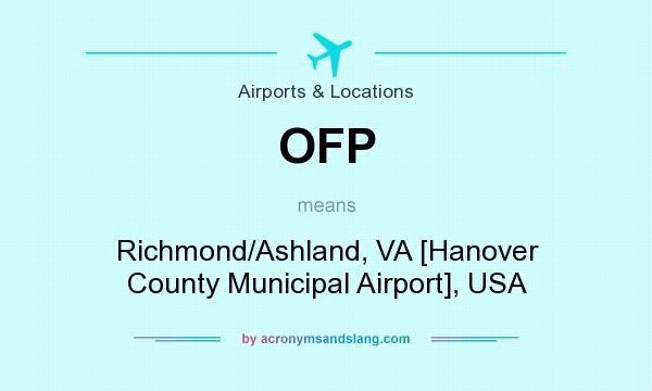 What does OFP mean? It stands for Richmond/Ashland, VA [Hanover County Municipal Airport], USA