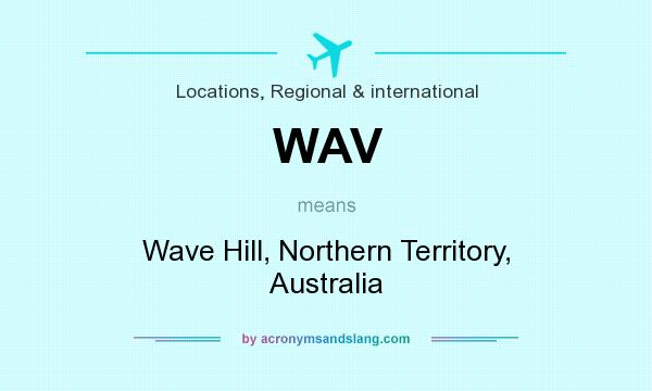 What does WAV mean? It stands for Wave Hill, Northern Territory, Australia