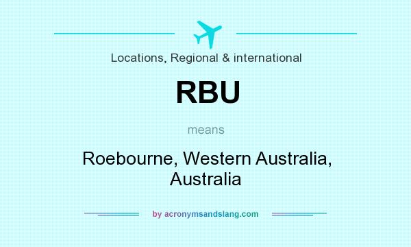 What does RBU mean? It stands for Roebourne, Western Australia, Australia