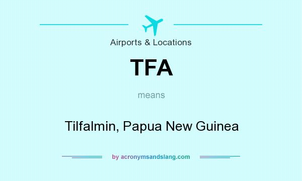 What does TFA mean? It stands for Tilfalmin, Papua New Guinea
