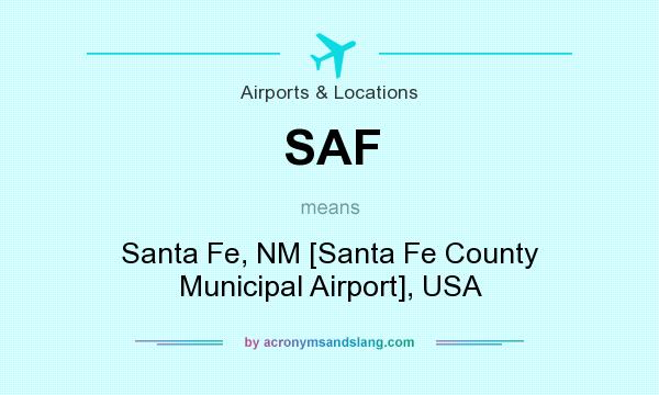 What does SAF mean? It stands for Santa Fe, NM [Santa Fe County Municipal Airport], USA