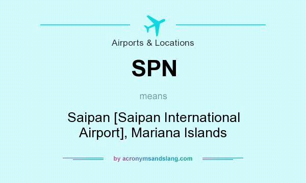 What does SPN mean? It stands for Saipan [Saipan International Airport], Mariana Islands