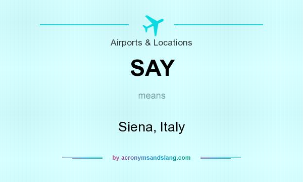 What does SAY mean? It stands for Siena, Italy