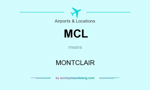What does MCL mean? It stands for MONTCLAIR