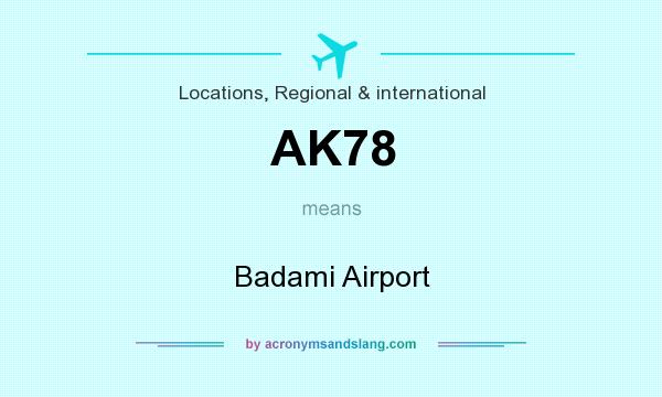 What does AK78 mean? It stands for Badami Airport