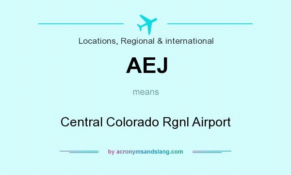 What does AEJ mean? It stands for Central Colorado Rgnl Airport