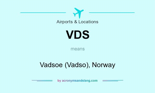 What does VDS mean? It stands for Vadsoe (Vadso), Norway
