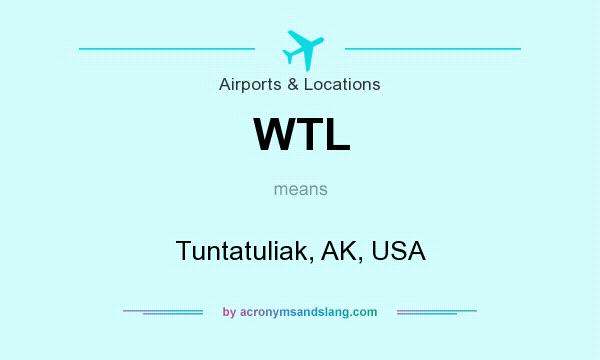 What does WTL mean? It stands for Tuntatuliak, AK, USA