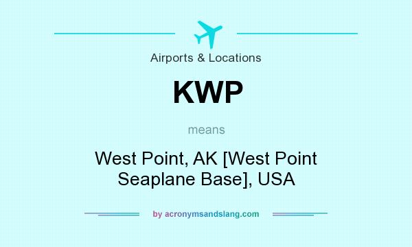 What does KWP mean? It stands for West Point, AK [West Point Seaplane Base], USA