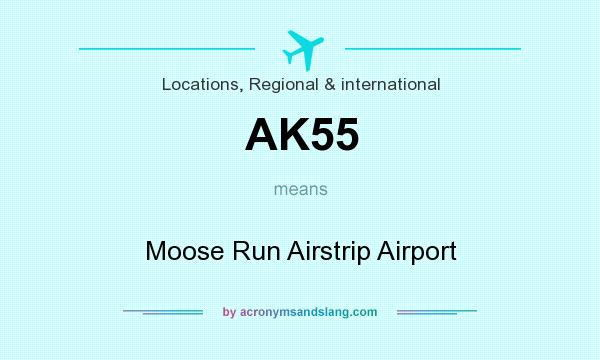 What does AK55 mean? It stands for Moose Run Airstrip Airport