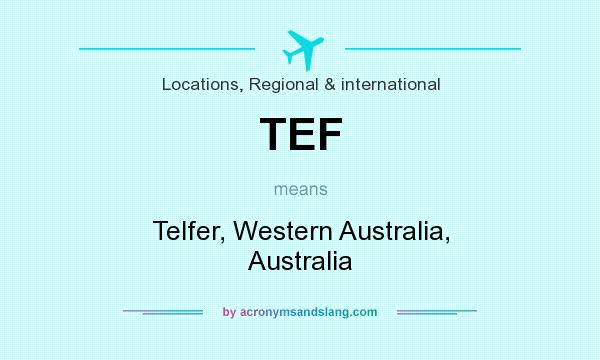 What does TEF mean? It stands for Telfer, Western Australia, Australia
