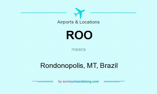 What does ROO mean? It stands for Rondonopolis, MT, Brazil