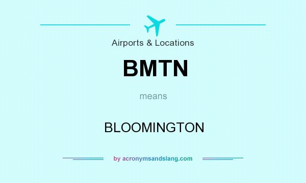 What does BMTN mean? It stands for BLOOMINGTON