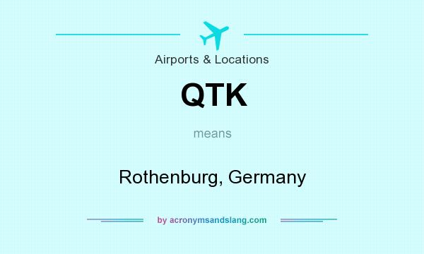 What does QTK mean? It stands for Rothenburg, Germany