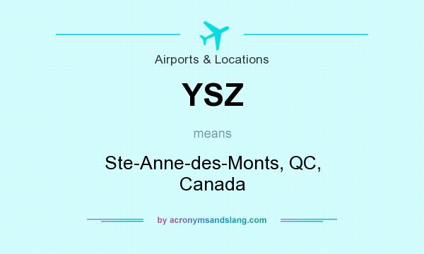 What does YSZ mean? It stands for Ste-Anne-des-Monts, QC, Canada