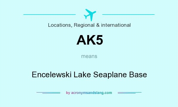 What does AK5 mean? It stands for Encelewski Lake Seaplane Base