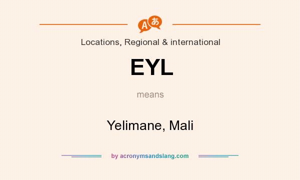 What does EYL mean? It stands for Yelimane, Mali