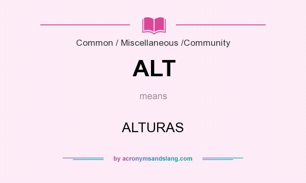 What does ALT mean? It stands for ALTURAS
