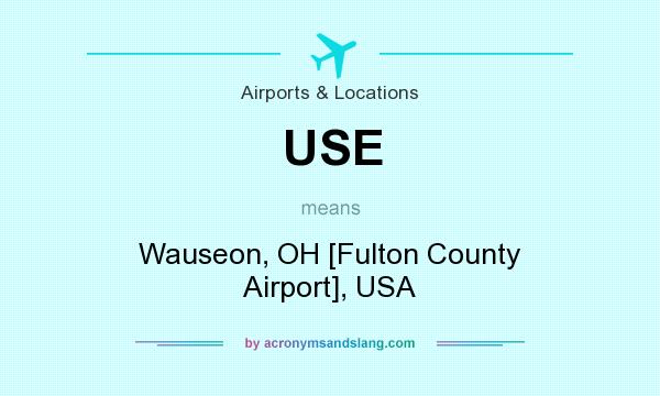 What does USE mean? It stands for Wauseon, OH [Fulton County Airport], USA