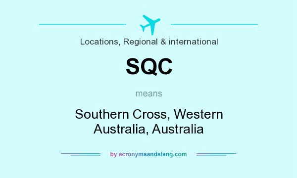 What does SQC mean? It stands for Southern Cross, Western Australia, Australia