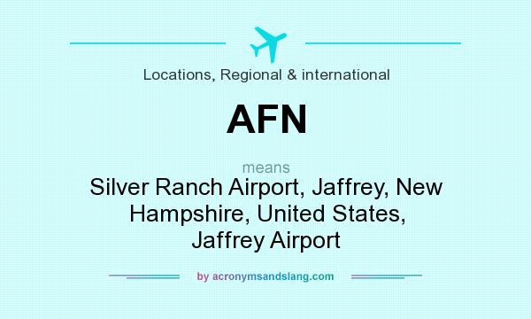 What does AFN mean? It stands for Silver Ranch Airport, Jaffrey, New Hampshire, United States, Jaffrey Airport