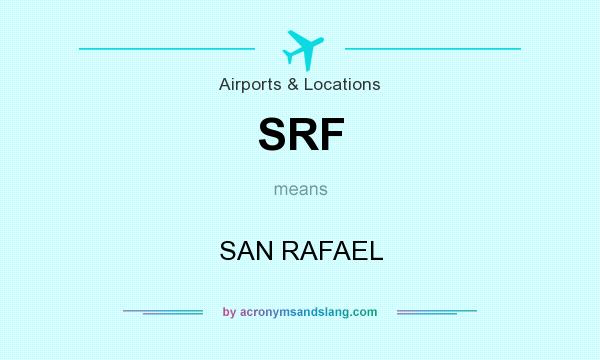 What does SRF mean? It stands for SAN RAFAEL