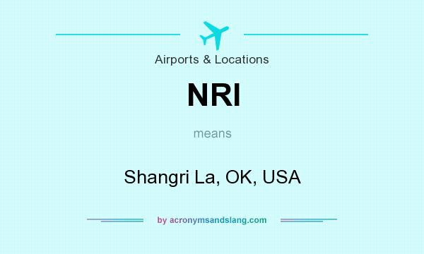 What does NRI mean? It stands for Shangri La, OK, USA