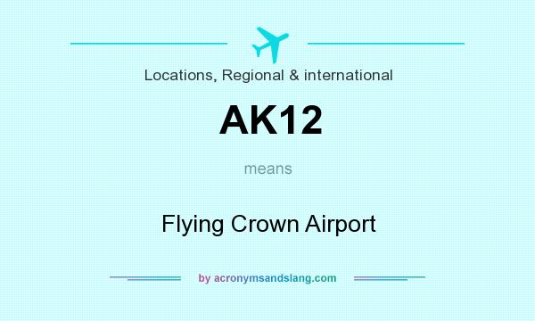 What does AK12 mean? It stands for Flying Crown Airport