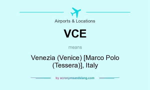 What does VCE mean? It stands for Venezia (Venice) [Marco Polo (Tessera)], Italy