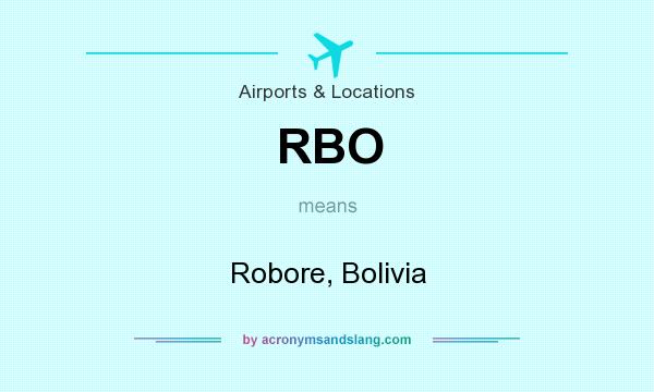 What does RBO mean? It stands for Robore, Bolivia