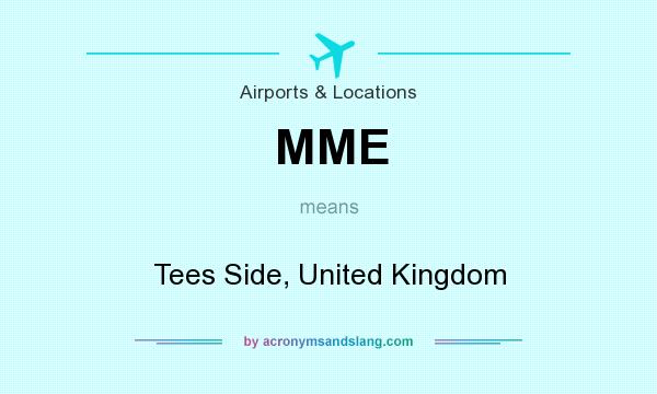 What does MME mean? It stands for Tees Side, United Kingdom