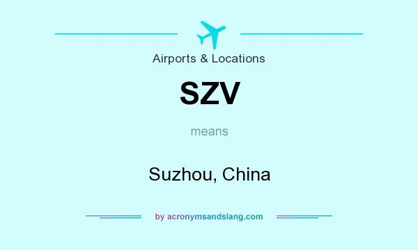 What does SZV mean? It stands for Suzhou, China