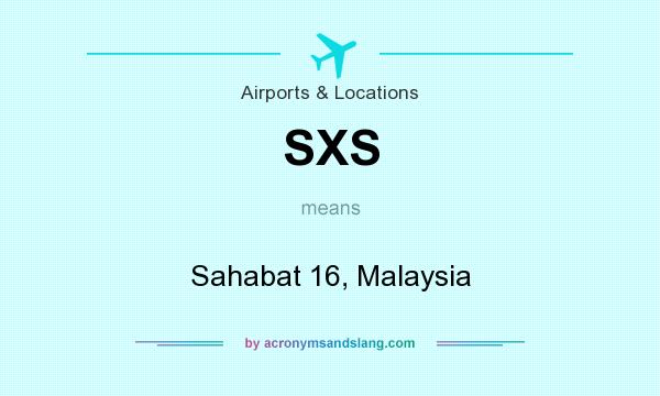 What does SXS mean? It stands for Sahabat 16, Malaysia