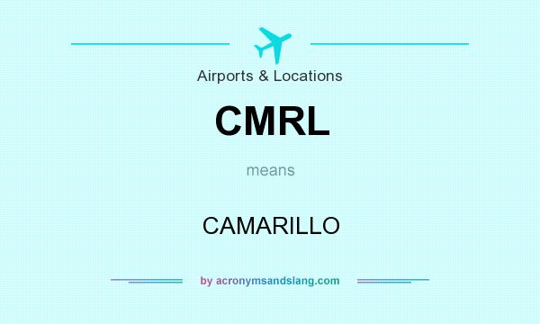 What does CMRL mean? It stands for CAMARILLO