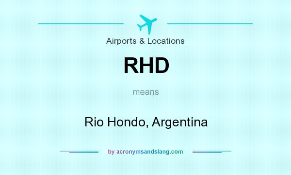 What does RHD mean? It stands for Rio Hondo, Argentina