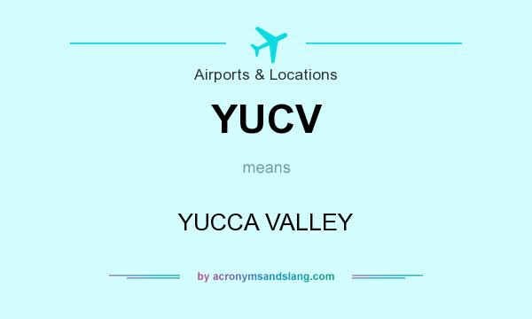 What does YUCV mean? It stands for YUCCA VALLEY
