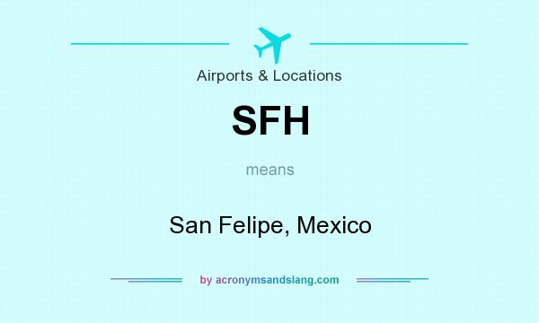 What does SFH mean? It stands for San Felipe, Mexico