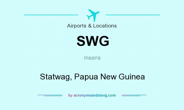 What does SWG mean? It stands for Statwag, Papua New Guinea