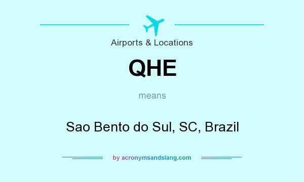 What does QHE mean? It stands for Sao Bento do Sul, SC, Brazil