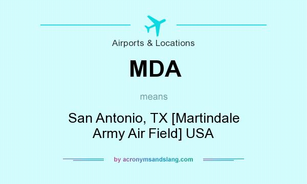 What does MDA mean? It stands for San Antonio, TX [Martindale Army Air Field] USA
