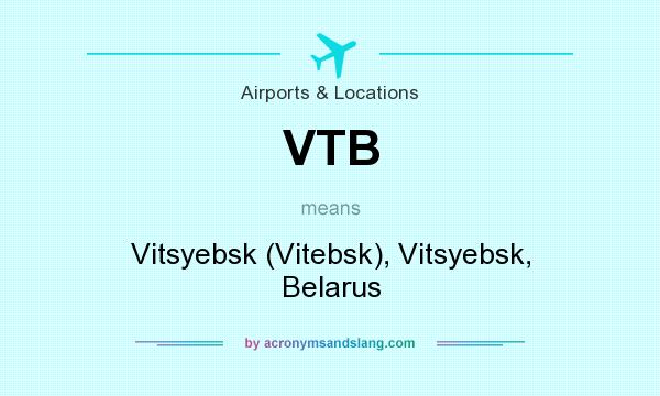 What does VTB mean? It stands for Vitsyebsk (Vitebsk), Vitsyebsk, Belarus