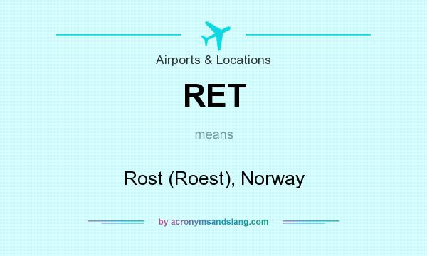 What does RET mean? It stands for Rost (Roest), Norway