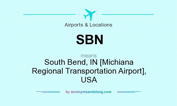 What does SBN mean? It stands for South Bend, IN [Michiana Regional Transportation Airport], USA